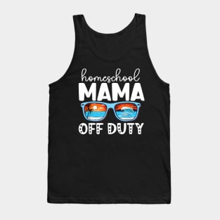 Homeschool Mom Off Duty Happy Last Day Of School Summer 2022 Tank Top